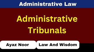 Administrative Tribunals  Administrative Law  Ayaz Noor [upl. by Cheri]