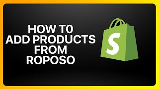 How To Add Products To Shopify From Roposo Tutorial [upl. by Lashoh823]