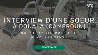 Témoignage dune sœur Du fauteuil roulant à la guérison  Douala Cameroun [upl. by Yalhsa578]