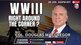 Col Douglas Macgregor Is WWIII Around the Corner [upl. by Auqinahs24]