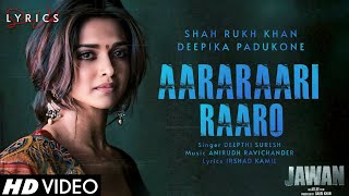 Aararaari Raaro LYRICS  Jawan  Shah Rukh Khan Nayanthara  Atlee Anirudh Deepthi S Irshad K [upl. by Sharos198]