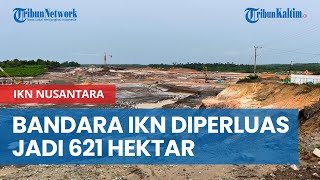 Bandara VVIP di IKN Diperluas Jadi 621 Hektar [upl. by Llerej324]