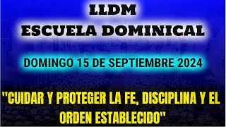 LLDM Escuela Dominical  Cuidar y proteger la Fe Disciplina y Orden establecido  15 Septiembre 2024 [upl. by Matty]