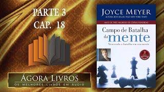 Áudio Livro  Campo de Batalha da Mente  Parte 3 capítulo 18  Joyce Meyer [upl. by Eel]