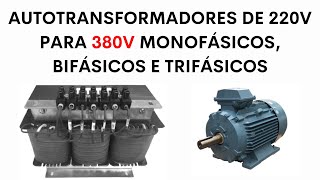 Autotransformadores redutoreselevadores de 220V para 380V monofásicos bifásicos e trifásicos [upl. by Velasco]