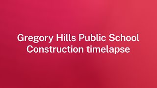 Gregory Hills Public School Construction Timelapse [upl. by Quackenbush]