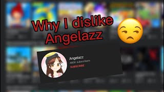 Why I dislike Angelazz bad content [upl. by Loram]