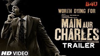 Main Aur Charles Official Trailer  Randeep Hooda Richa Chaddha Mandana Karimi [upl. by Maury100]