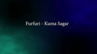 Furfuri  Kuma Sagar [upl. by Asyle669]