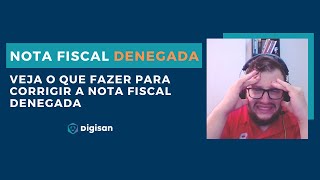 NOTA FISCAL DENEGADA  VEJA O QUE FAZER [upl. by Hnirt177]