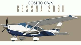 Cessna 206H  Cost to Own [upl. by Sabino983]