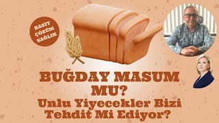 BUĞDAY MASUM MU  Unlu Yiyecekler Bizi Tehdit Mi Ediyor [upl. by Ilrahs]