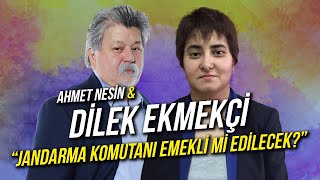 Jandarma Komutanı Emekli mi Edilecek  Dilek Ekmekçi amp Ahmet Nesin [upl. by Aiyotal]