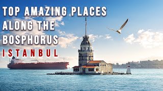 Top 10 Places Along the Bosphorus in ISTANBUL [upl. by Anissa]