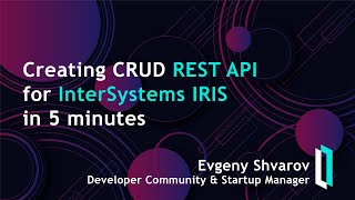 Creating CRUD REST API for InterSystems IRIS in 5 minutes [upl. by Agueda336]