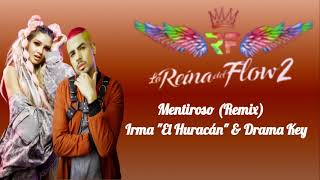 Mentiroso Remix  Irma quotEl Huracánquot ft Drama Key  La Reina del Flow 2 [upl. by Esinej]