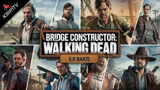 Bridge Constructor The Walking Dead İlk Bakış Ölümcül Zombiler ve Korkutucu Köprüler [upl. by Fihsak]