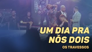 Os Travessos  Um dia pra nós dois 20 Anos  Ao vivo [upl. by Nicolau810]