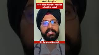 How does Psoriatic Arthritis affect the body  Dr Swapan Nagpal  Shorts [upl. by Adnilim678]