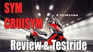 SYM Cruisym Review amp Testride [upl. by Anerhs]