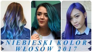 Niebieski kolor włosów 2017 [upl. by Ahseei652]