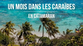 CARAÏBES │CATAMARAN pendant un mois [upl. by Shayla]