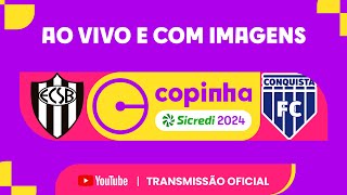 JOGO COMPLETO EC SÃƒO BERNARDO X CONQUISTA FC BA  PRIMEIRA FASE  COPINHA SICREDI 2024 [upl. by Roye]