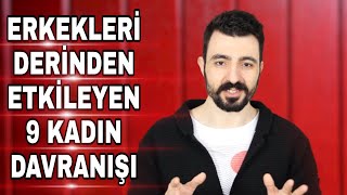 ERKEKLERİ DERİNDEN ETKİLEYEN 9 KADIN DAVRANIŞI [upl. by Namdor]