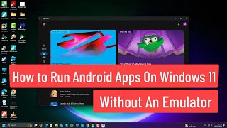 How to Run Android Apps on Windows 11 Without an Emulator  Windows 11 Run Android Apps [upl. by Alleuqahs]