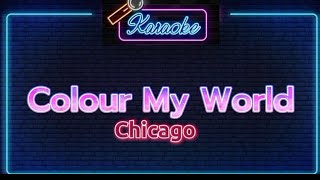 Colour My World by Chicago  Karaoke Version [upl. by Senga510]