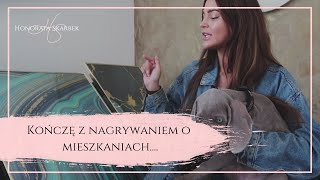 KOŃCZĘ Z NAGRYWANIEM O MIESZKANIACH Honorata Skarbek [upl. by Anilat139]