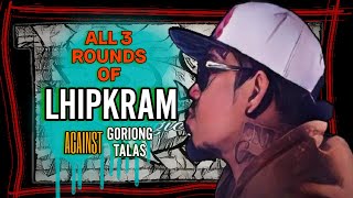 LHIPKRAM ALL 3 rounds vs Goriong Talas Ahon 14 [upl. by Cirilla428]