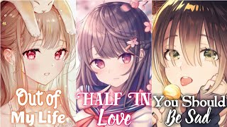 Nightcore MashupSwitching Vocals  You Should Be Sad ✖ Half In Love ✖ Out Of My Life Lyrics [upl. by Kavanaugh]