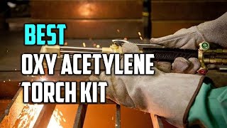 Best Oxy Acetylene Torch Kits Buying Guide  Top 5 Review 2023 [upl. by Nidroj]