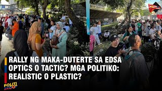 Rally ng makaDuterte sa EDSA optics o tactic Mga politiko Realistic o plastic [upl. by Alec]