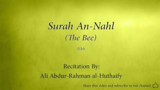 Surah An Nahl The Bee 016 Ali Abdur Rahman al Huthaify Quran Audio [upl. by Nerad]