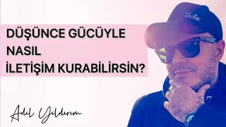 Ä°NSANLAR ARASINDA DÃœÅžÃœNCE GÃœCÃœYLE Ä°LETÄ°ÅžÄ°M KURMANIN YOLU NEDÄ°R [upl. by Mercy]