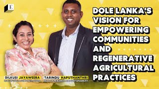 Dole Lankas vision for empowering communities and regenerative agricultural practices [upl. by Adena342]