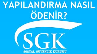 SGK Yapılandırma Nasıl Ödenir [upl. by Perot604]