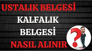 USTALIK BELGESİ  KALFALIK BELGESİ  NASIL NEREDEN ALINIR [upl. by Francisco]