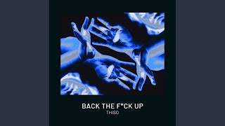 Back The F Up [upl. by Htabmas]