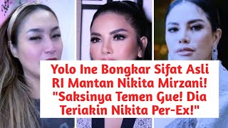 Yolo Ine Bongkar Sifat Asli RI Mantan Nikita Mirzani quotSaksi Temen Gue Nikita Diteriakin PerExquot [upl. by Fabi]