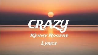 Crazy  Kenny Rogers Lyrics [upl. by Trotta]