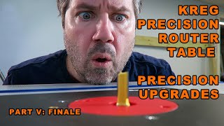 Kreg Precision Router Table Buildout and Upgrade Part V The Final Upgrades [upl. by Alihs160]