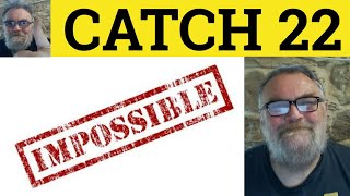 🔵 Catch 22 Meaning  Catch 22 Defined  Catch 22 Examples  Catch 22 Origin  Idioms  RP Accent [upl. by Anot]