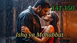 Ishq ya Mohabbat ❤️ episode 141 to 150  Ishq ya Mohabbat ❤️ episode 141 to 150  novels [upl. by Anawyt828]