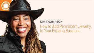 Kim Thompson How to Add Permanent Jewelry to Your Existing Business [upl. by Navoj]