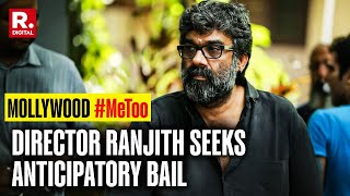 Mollywood MeToo Director Ranjith Moves High Court Seeks Anticipatory Bail In Assault Case [upl. by Atiuqaj]