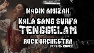 KALA SANG SURYA TENGGELAM  NADIN AMIZAH ROCK ORCHESTRA VERSION BY AREEVZAKI [upl. by Finbar]