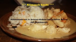 Hähnchenbrust in AnanasKokosCurrySahne Sauce mit Gemüsereis [upl. by Ahsaeyt]